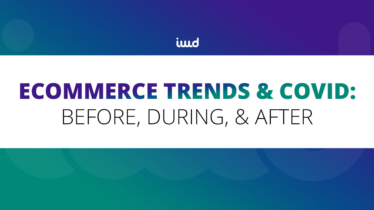 eCommerce Trends: Before and After COVID