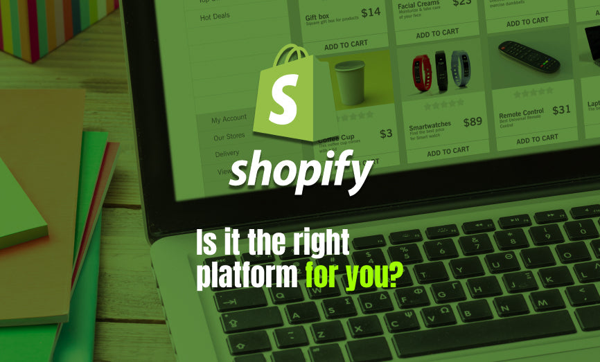 Is Shopify the Right E-commerce platform for Your Business?