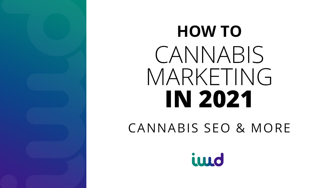 How to Do Cannabis Marketing in 2022 – Cannabis SEO & More