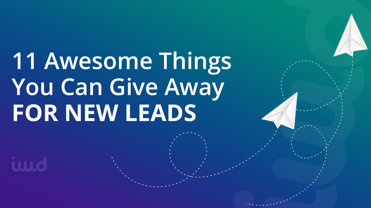 11 Awesome Things You Can Give Away for New Leads