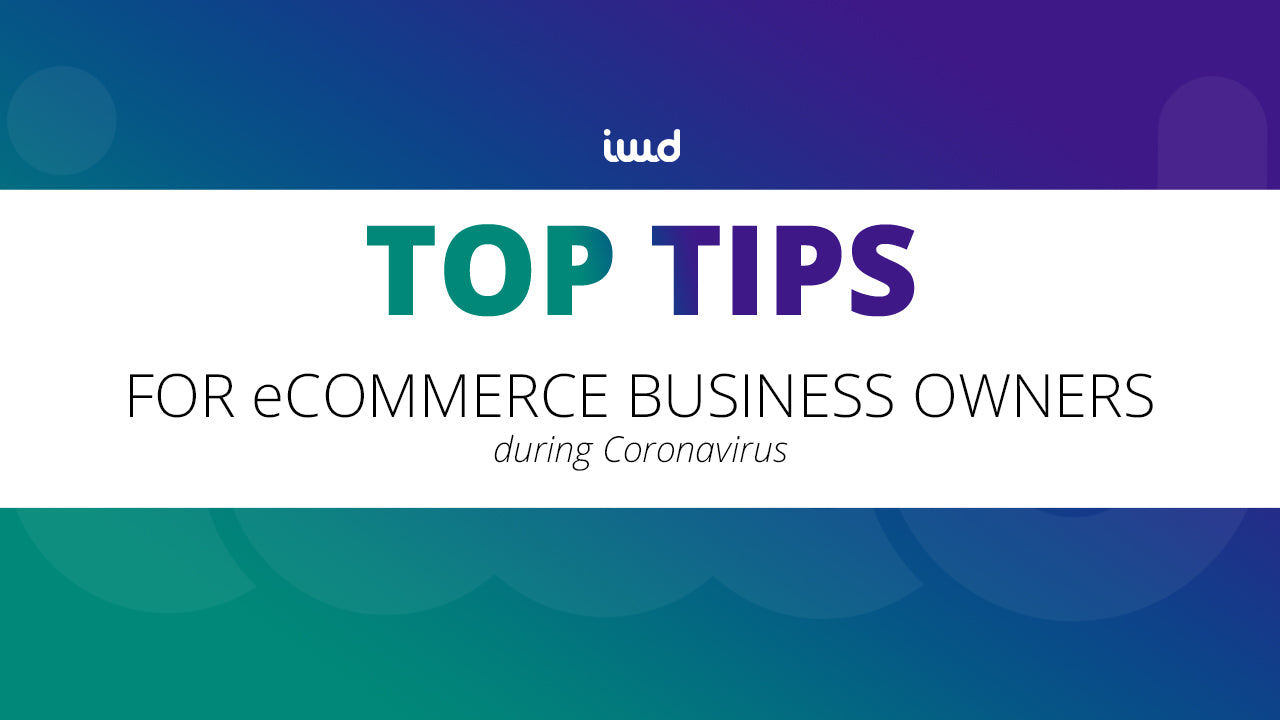 Top Tips for Ecommerce Business Owners During Coronavirus | COVID-19 Tips for Ecommerce | IWD Agency