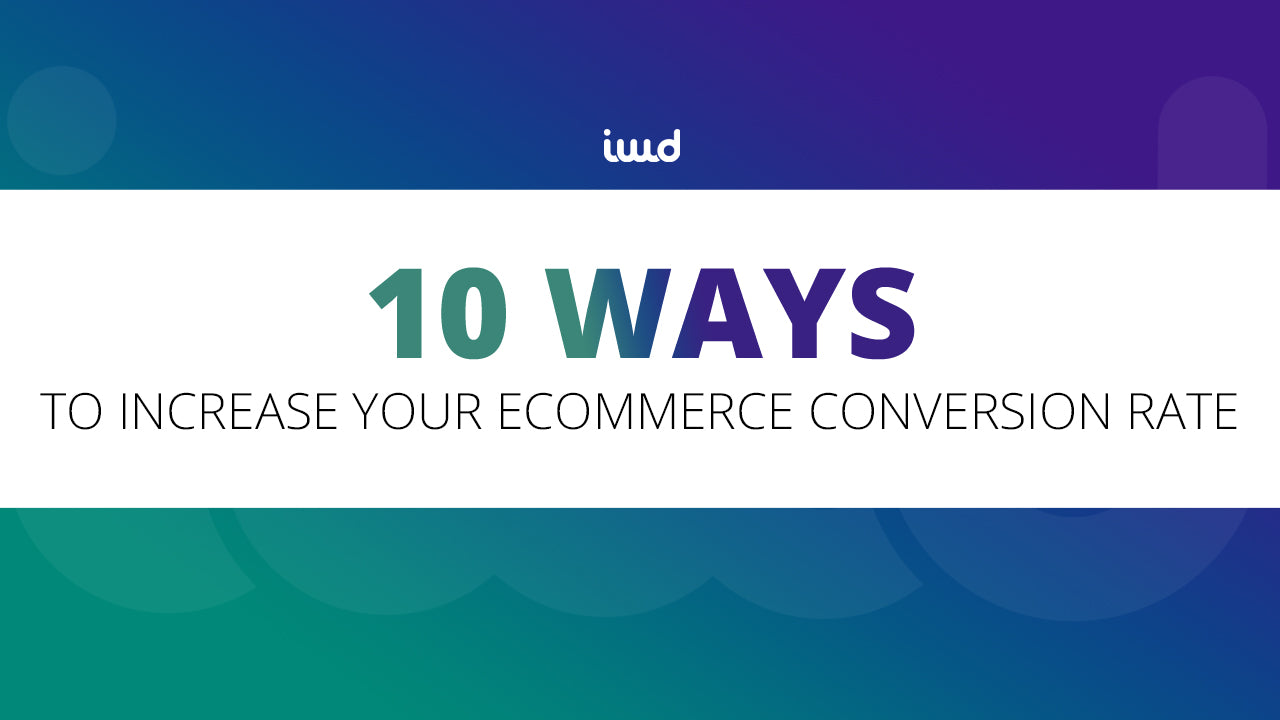10 Ways to Dramatically Increase Your eCommerce Conversion Rate