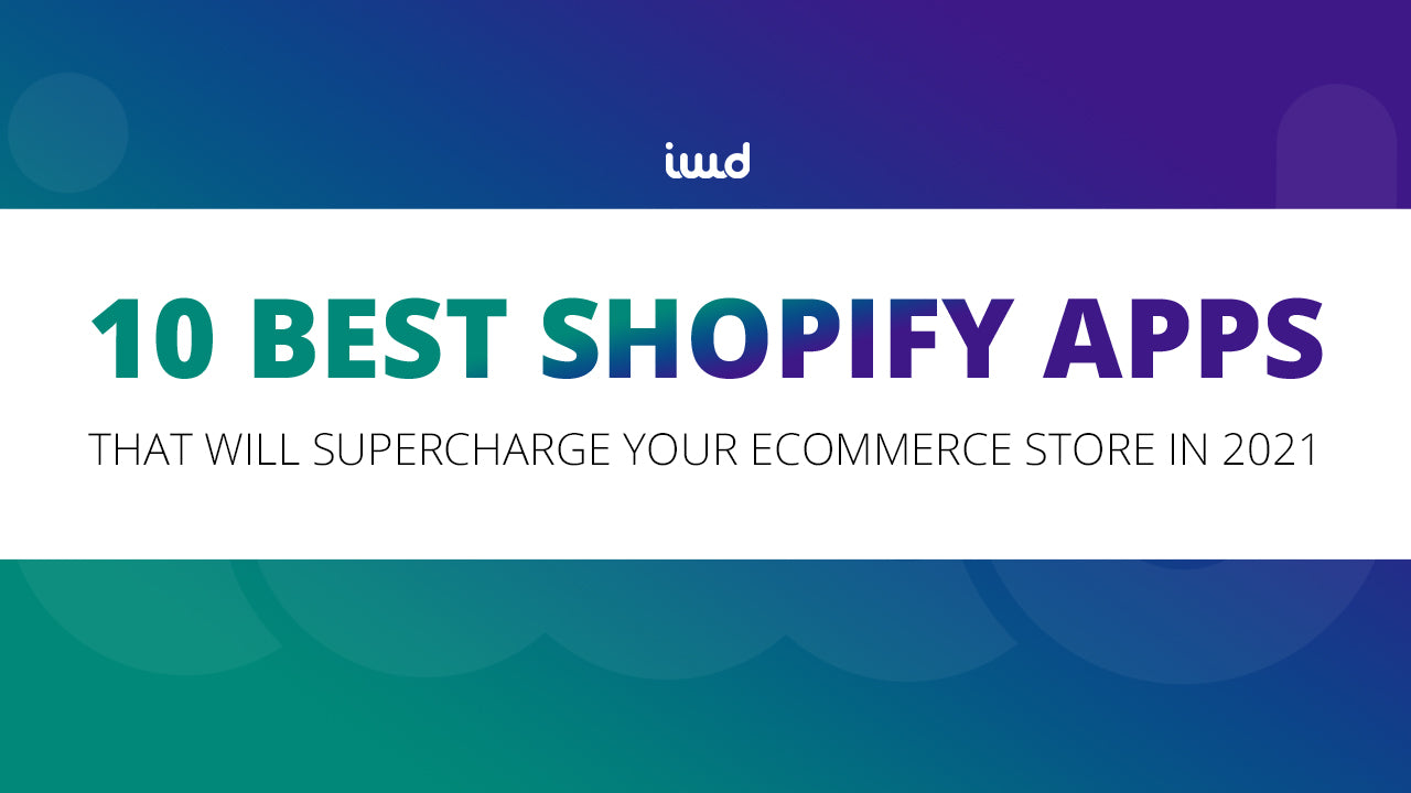 Top 10 Shopify Apps That Will Supercharge Your Store