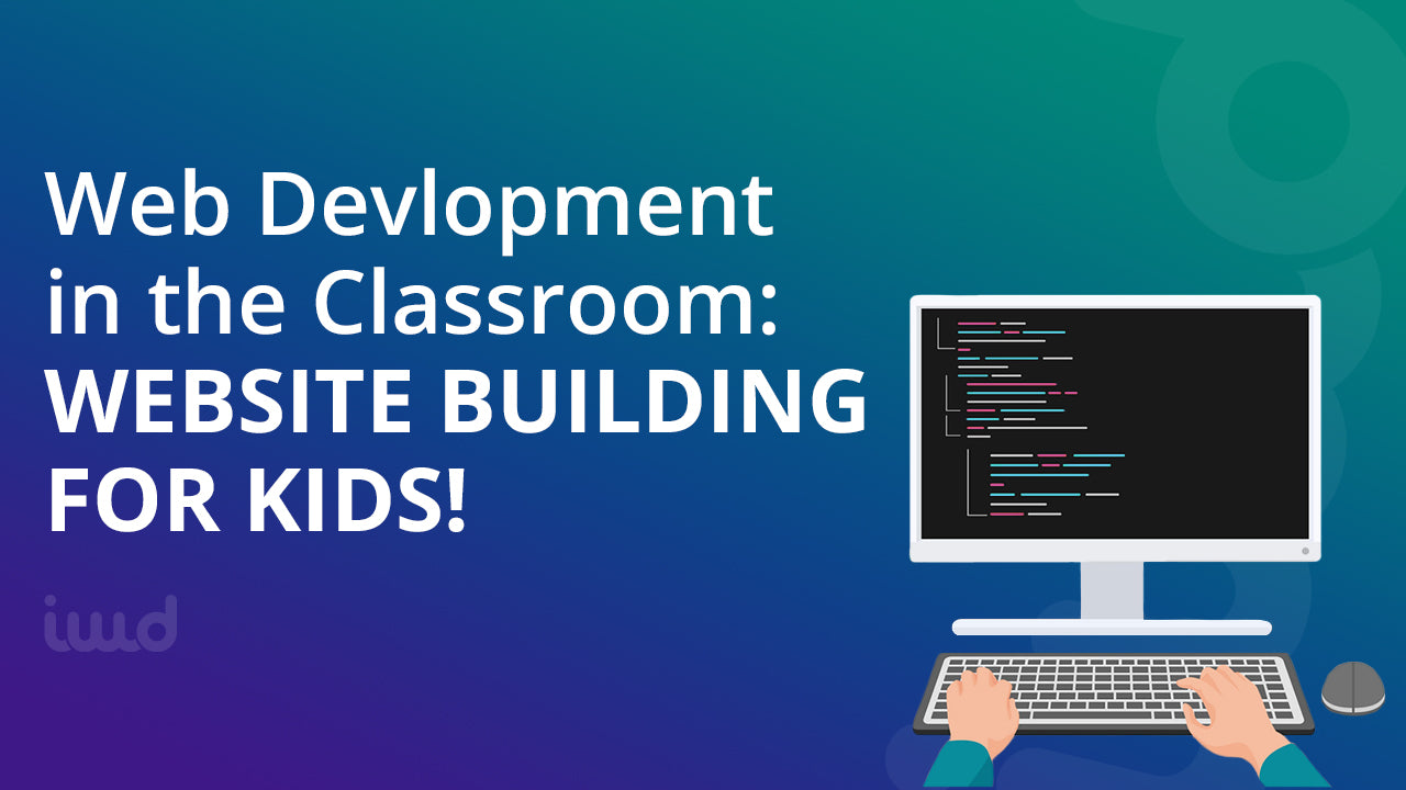 Web Development in the Classroom: Website Building for Kids! - IWD Agency