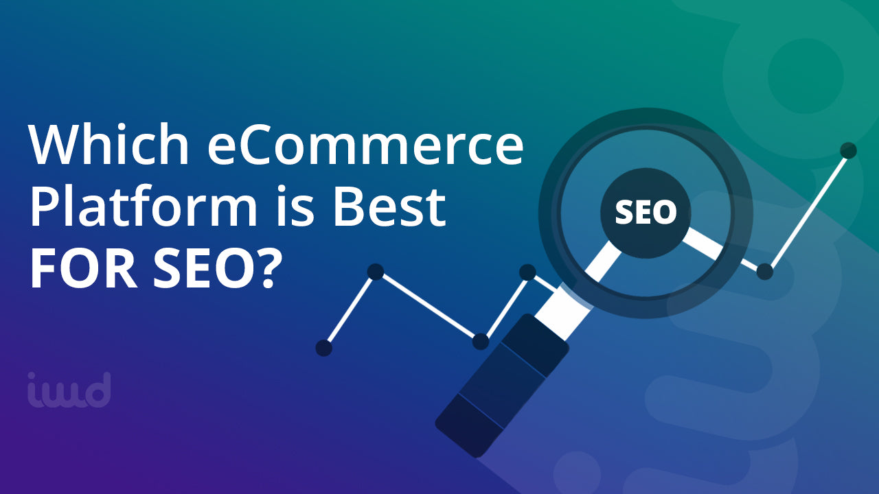 What Is the Best eCommerce Platform for SEO?