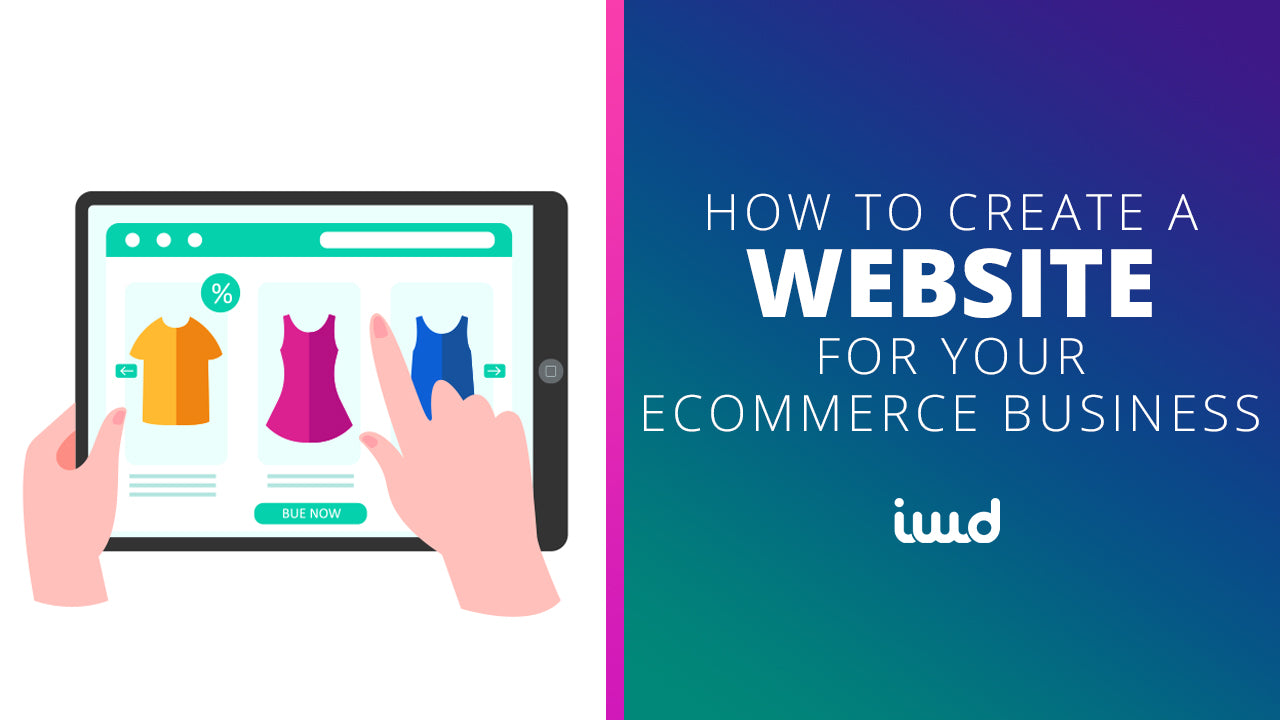 How to Create a Website for Your eCommerce Business