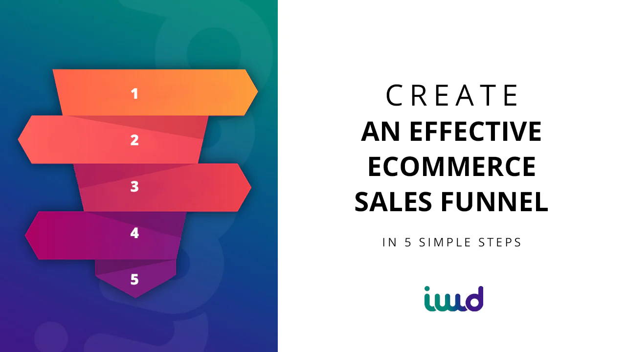 Create an Effective eCommerce Sales Funnel in 5 Simple Steps