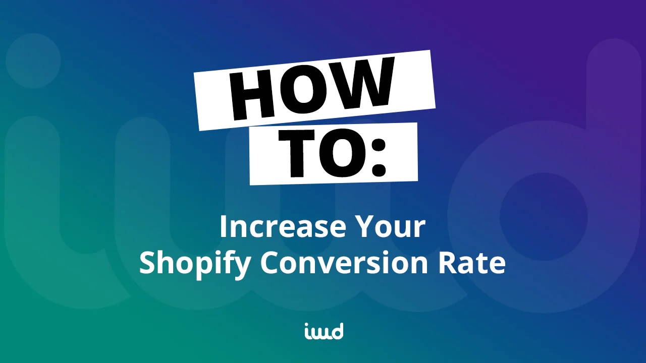 How to Increase Your Shopify Conversion Rate - Boost Sales ASAP